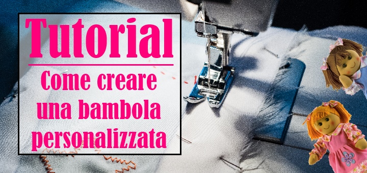 tutorial guida come creare una bambola personalizzata